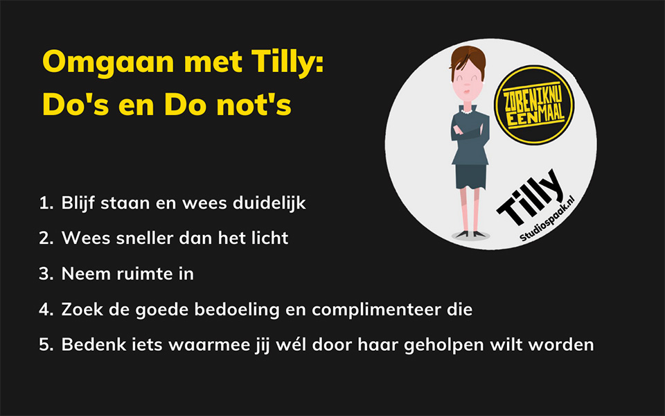 do's en donna's voor Tilly die over iedereens grenzen heen walst